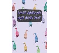 Duck Around And Find Out: A Purple Duck Notebook