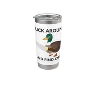 Duck Around and Find Out Funny Duck Meme Stainless Steel Insulated Tumbler