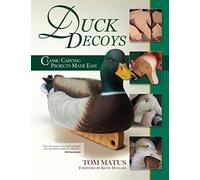 Duck Decoys: Classic Carving Projects Made Easy (Carving Classics Made Easy)