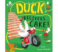 Duck Delivers . . . Cake! : A hilarious picture book adventure about a delivery duck, perfect for children aged 3-5