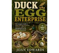DUCK EGG ENTERPRISE: The Complete Guide to High-Yield Egg Production, Nutrition, and Flock Management for the Modern Homestead.
