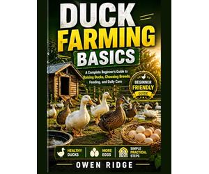 Duck Farming Basics: A Complete Beginner’s Guide to Raising Ducks, Choosing Breeds, Feeding, and Daily Care.