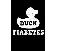 Duck Fiabetes: Diabetes Notebook to Write in, 6x9, Lined, 120 Pages Journal