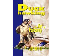 Duck Hawking: The Art of Falconry