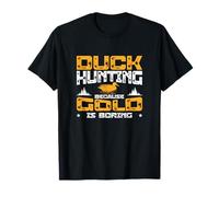 Duck Hunting Because Gold is Boring A Waterfowl Duck Hunter T-Shirt