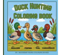 Duck Hunting Coloring Book: Duck Hunting Adventures Coloring Book for Kids: Simple Bold Wildlife Illustrations for Little Outdoor Explorers, Young Hunters, and Nature Lovers