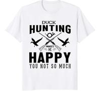 Duck Hunting Happy You Not So Much Custom Gift T-Shirt, Long Sleeve, Sweatshirt, Hoodies(X-Large)