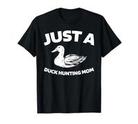 Duck Hunting Hunter - Goose Hunt Just A Duck Hunting Mom T-Shirt