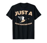Duck Hunting Hunter Hunt Goose - Just A Duck Hunting Mom T-Shirt
