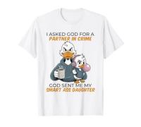 Duck I Asked God for A Partner in Crime God Sent Me My Smart T-Shirt