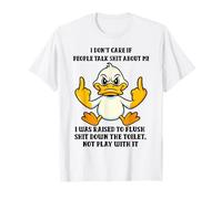 Duck I Don't Care If People Talk Shit About Me I was Raised T-Shirt