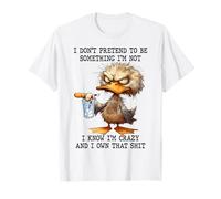 Duck - I Don't Pretend to Be Something I'm Not T-Shirt