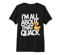 Duck I'm All About That Quack Premium T-Shirt