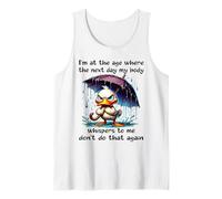 Duck I'm in the Age My Body Whispers the Next Day Tank Top