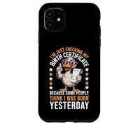 Duck I'm Just Checking My Birth Certificate Born Yesterday Case for iPhone 11