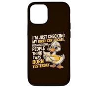 Duck I'm Just Checking My Birth Certificate Born Yesterday Case for iPhone 12/12 Pro