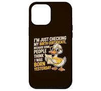 Duck I'm Just Checking My Birth Certificate Born Yesterday Case for iPhone 12 Pro Max