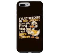 Duck I'm Just Checking My Birth Certificate Born Yesterday Case for iPhone 7 Plus/8 Plus