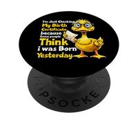 Duck I'm Just Checking My Birth Certificate Born Yesterday PopSockets Adhesive PopGrip