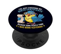Duck I'm Just Checking My Birth Certificate Born Yesterday PopSockets Adhesive PopGrip
