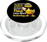 Duck I'm Just Checking My Birth Certificate Born Yesterday PopSockets PopGrip for MagSafe