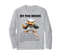 Duck My Five Moods I'm Too Old For This Shit I'm Too Tired Long Sleeve T-Shirt