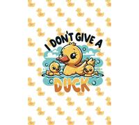 Duck Notebook A5 "The Duckling Doodle Notebook Series": Funny Notebook With Duckling (I Don't Give A Duck) | 100 Pages