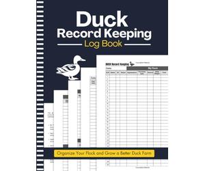 Duck Record Keeping Log Book: Record Duck Breeding, Feeding, Medical Care, Egg Collection & Farm Costs | Perfect for Breeders, Homesteaders, & Small-scale Farmers | 8.5" x 11" Inches, 110 pages