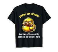 Duck Sorry I'm Cranky I'm Going Through My Terrible 60's T-Shirt