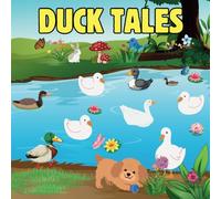 DUCK TALES: A FUN AND EXCITING STORY ABOUT THE ADVENTURES OF A FAMILY OF DUCKS / FOR KIDS AND TODDLERS