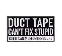 Duck Tape Can't Fix Stupid Pin Badge