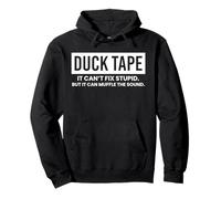 Duck Tape It Cant Fix Stupid But It Can Muffle The Sound Pullover Hoodie