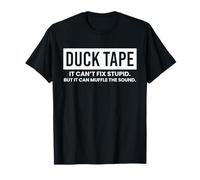 Duck Tape It Cant Fix Stupid But It Can Muffle The Sound T-Shirt