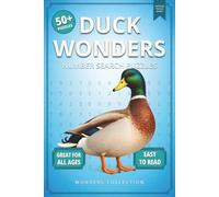 Duck Wonders Number Search: Fun & Relaxing Large-Print Puzzle Book for All Ages: 50+ Easy-to-Read Number Search Puzzles Featuring Delightful Ducks - ... (Animal Wonders Number Search Puzzle Series)