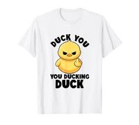 Duck You You Ducking Duck I Love Duck Lover Rude Rubber Duck T-Shirt