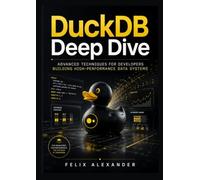 DuckDB Deep Dive: Advanced Techniques for Developers Building High-Performance Data Systems