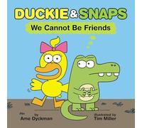 Duckie and Snaps #1: We Cannot Be Friends (Duckie & Snaps)