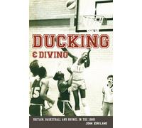 Ducking and Diving: Britain, Basketball and Brunel in the 1980s