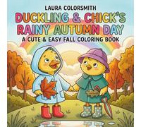 Duckling & Chick's Rainy Autumn Day - A Cute & Easy Fall Coloring Book: Heartwarming Fall Adventure with a Baby Duck and Chick in Cozy Daily Scenes (Autumn Coloring Book for Kids 2026)