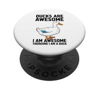 Ducks Are Awesome I Am Awesome Therefore I Am A Duck PopSockets Adhesive PopGrip