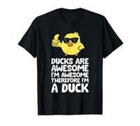 Ducks are Awesome I'm Awesome Therefore I'm A Duck T-Shirt
