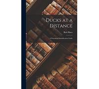 Ducks at a Distance: A Waterfowl Identification Guide