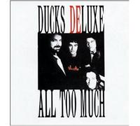 Ducks Deluxe - All Too Much [French Import]