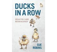 Ducks in a Row: Health Care Reimagined
