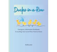 Ducks in a Row Workbook: Emergency & End-of-Life Planning Organizer for Loved Ones | Medical, Financial, Legal & Personal Information in One Place