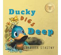 Ducky Digs Deep: The Power of Being Persistent (Tumbleberry Tales)