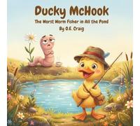 Ducky McHook: The Worst Worm Fisher in All the Pond