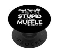 Duct Tape Can't Fix Stupid but it can Muffle The Sound Funny PopSockets Adhesive PopGrip