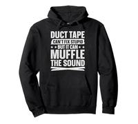 Duct Tape - can't fix stupid but it can muffle the sound Pullover Hoodie