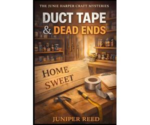 Duct Tape & Dead Ends: A DIY Cozy Mystery (Junie Harper Craft Mysteries)